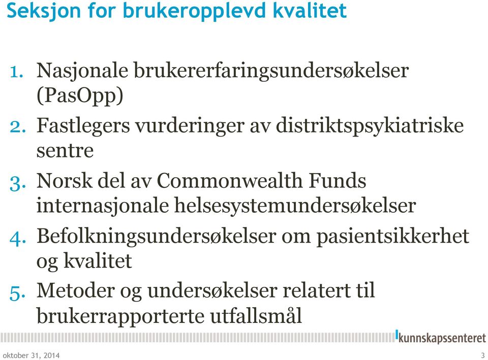 Norsk del av Commonwealth Funds internasjonale helsesystemundersøkelser 4.
