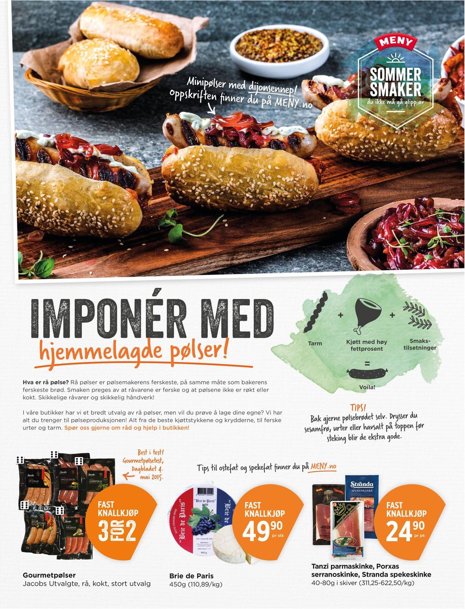 Alt fra de beste kjøttstykkene og krydderne, til ferske urter og tarm. Spør oss gjerne om råd og hjelp i butikken! TIPS! Bak gjerne pølsebrødet selv.