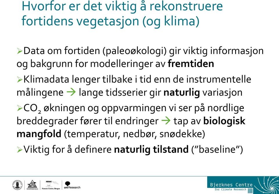 målingene lange tidsserier gir naturlig variasjon CO 2 økningen og oppvarmingen vi ser på nordlige breddegrader