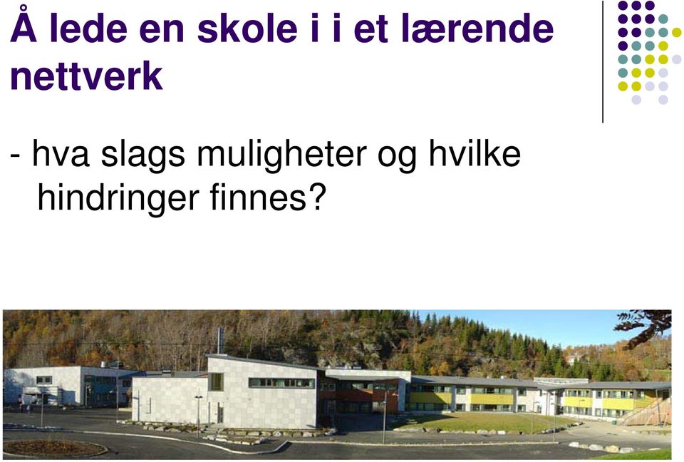 slags muligheter og