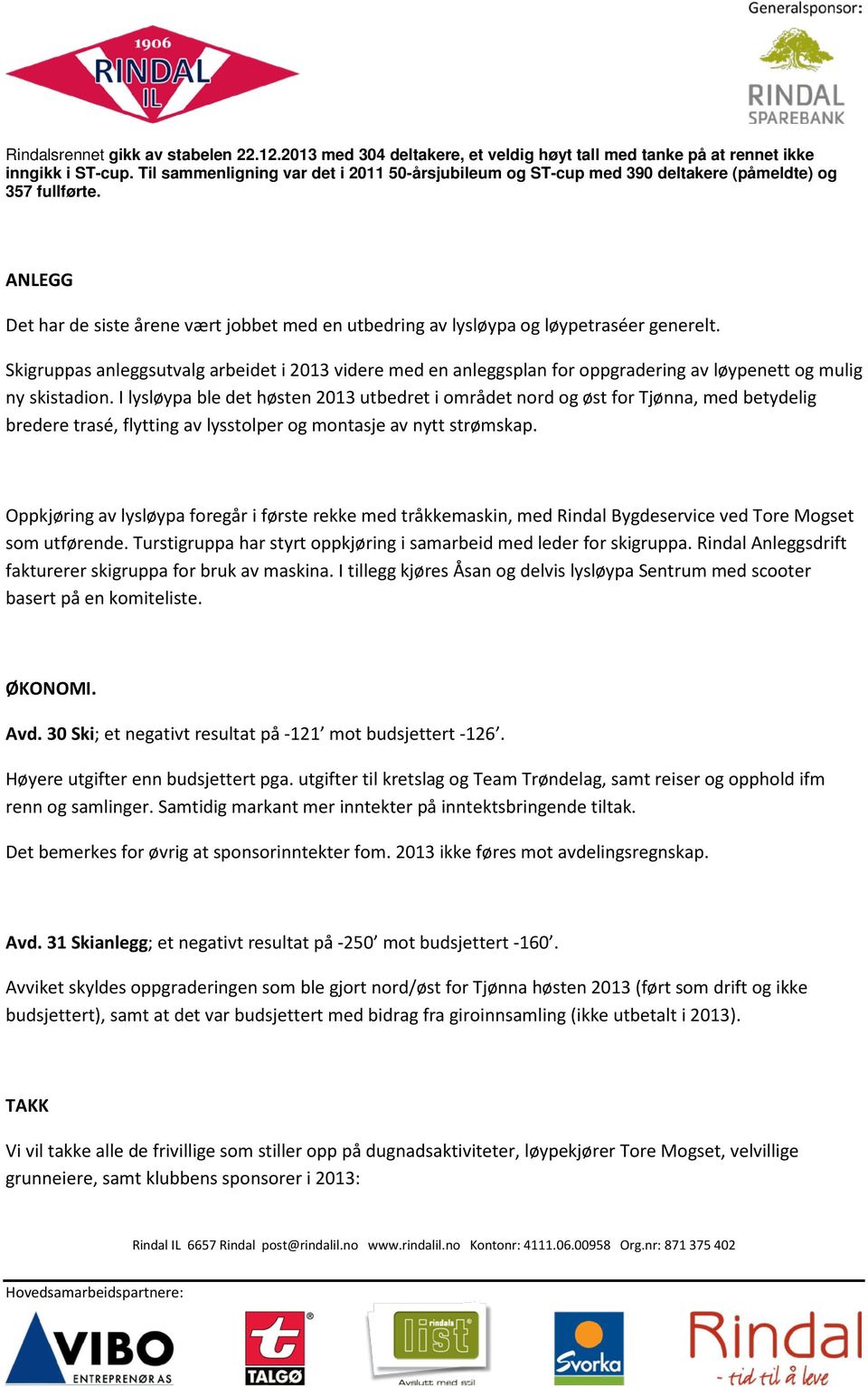 ANLEGG Det har de siste årene vært jobbet med en utbedring av lysløypa og løypetraséer generelt.