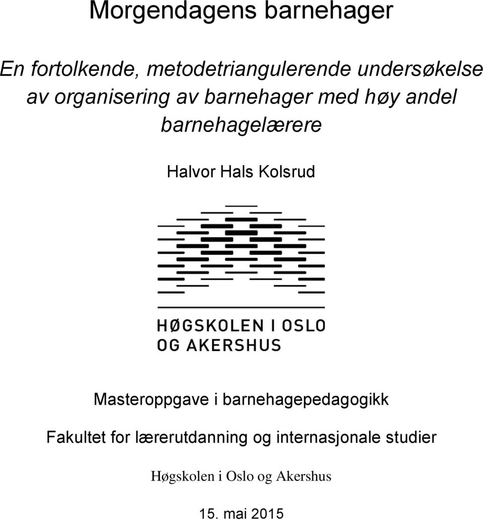 barnehagelærere Halvor Hals Kolsrud Masteroppgave i barnehagepedagogikk
