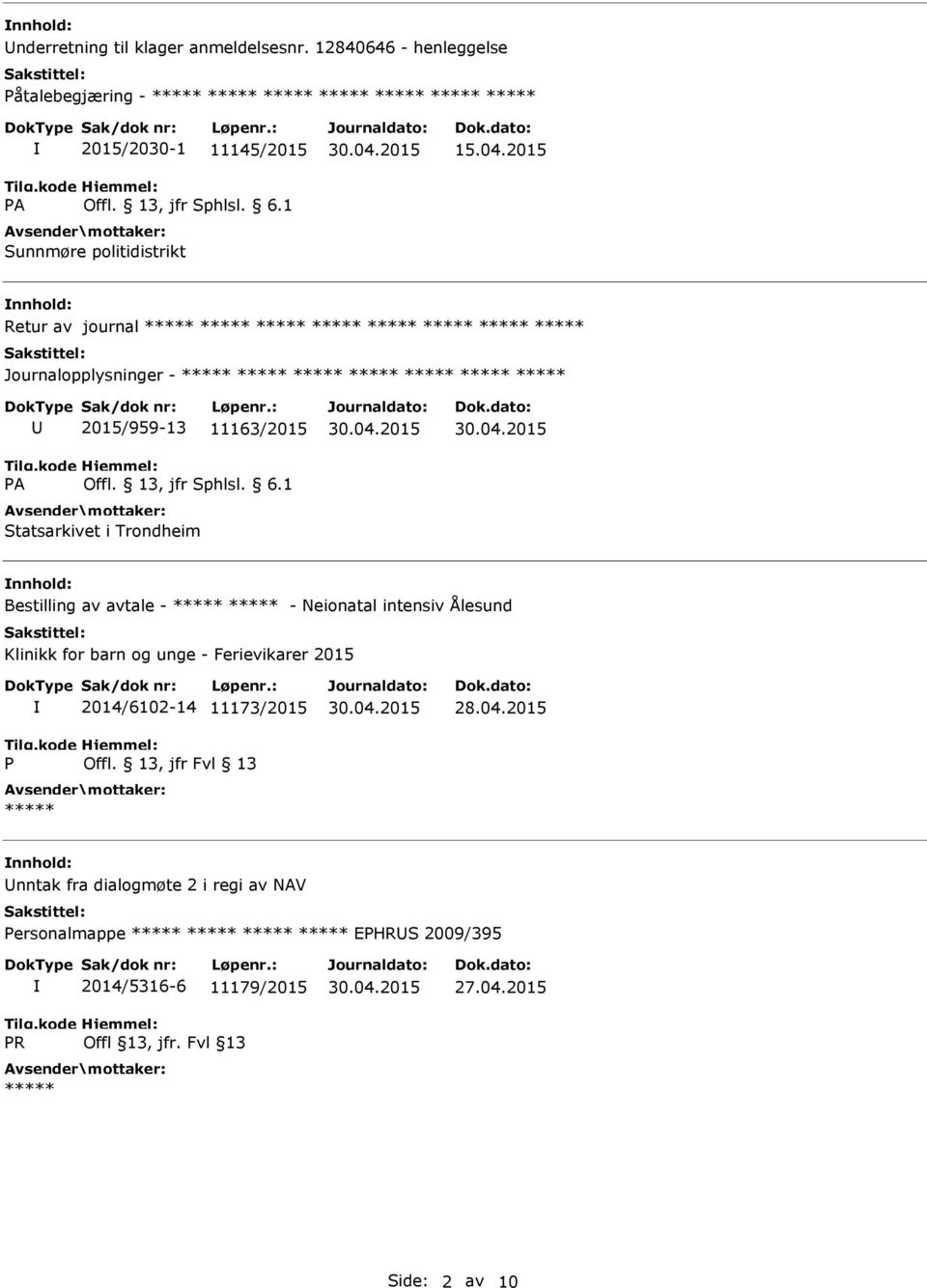 - - Neionatal intensiv Ålesund Klinikk for barn og unge - Ferievikarer 2015 2014/6102-14 11173/2015 28.04.