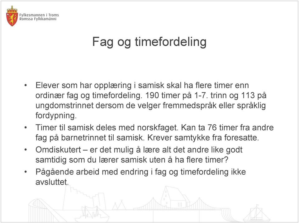 Kan ta 76 timer fra andre fag på barnetrinnet til samisk. Krever samtykke fra foresatte.