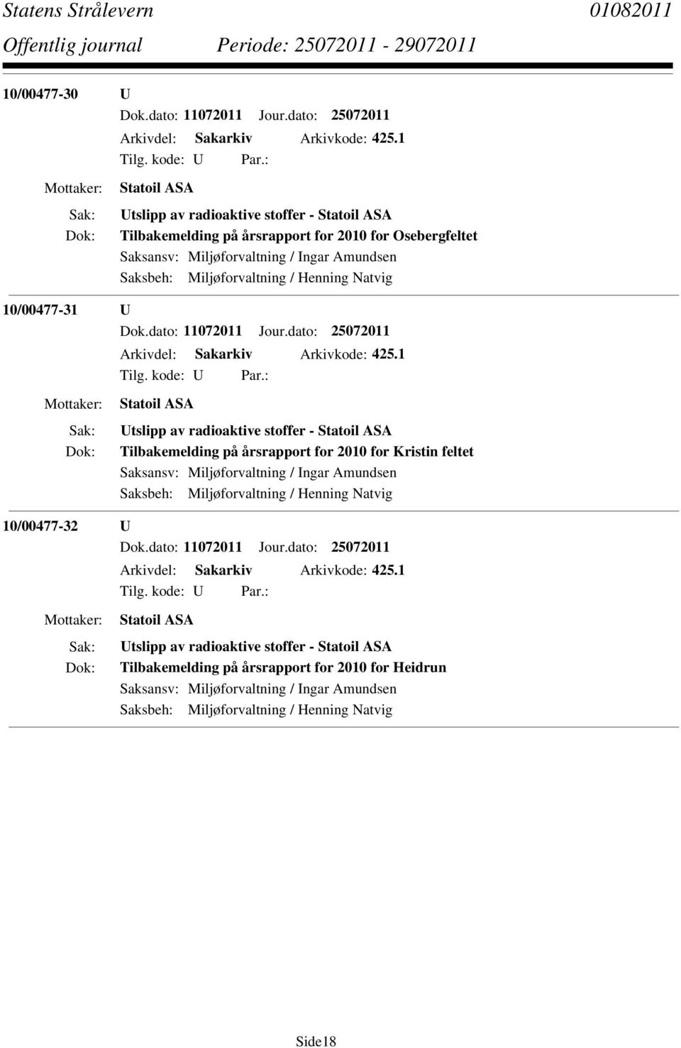 Natvig 10/00477-31 U Dok.dato: 11072011 Jour.dato: 25072011 Arkivdel: Sakarkiv Arkivkode: 425.