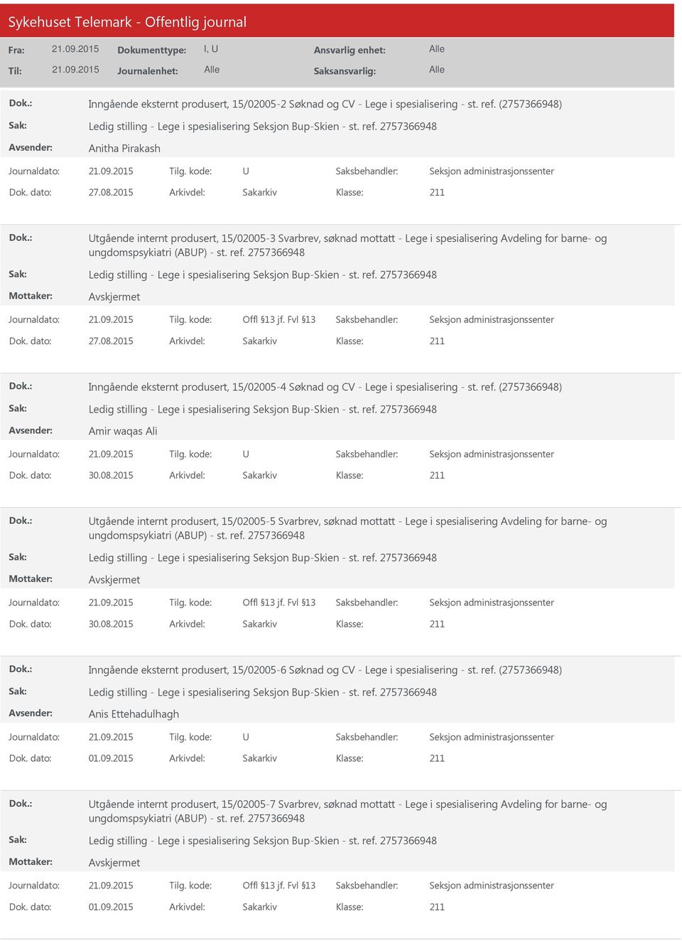 2015 Arkivdel: Sakarkiv Inngående eksternt produsert, 15/02005-4 Søknad og CV - Lege i spesialisering - st. ref. (2757366948) Amir waqas Ali Dok. dato: 30.08.