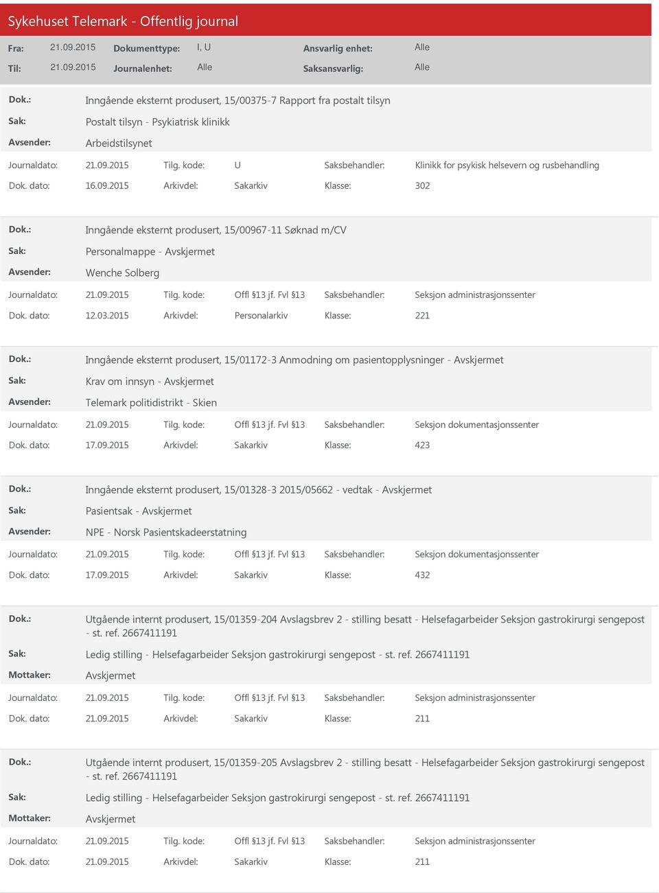 2015 Arkivdel: Personalarkiv 221 Inngående eksternt produsert, 15/01172-3 Anmodning om pasientopplysninger - Krav om innsyn - Telemark politidistrikt - Skien Seksjon dokumentasjonssenter Dok.