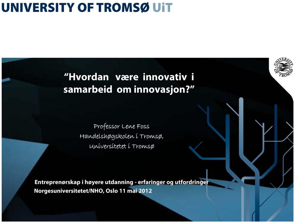 Universitetet i Tromsø Entreprenørskap i høyere