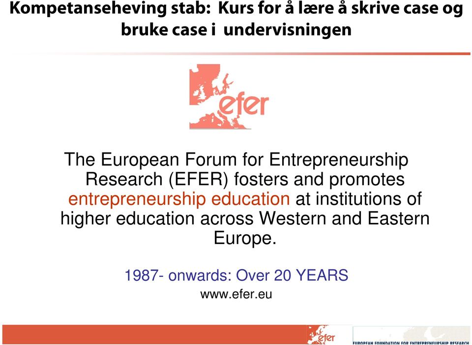 fosters and promotes entrepreneurship education at institutions of higher