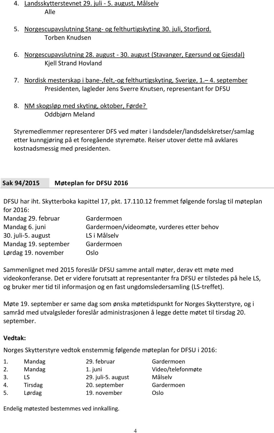 september Presidenten, lagleder Jens Sverre Knutsen, representant for DFSU 8. NM skogsløp med skyting, oktober, Førde?