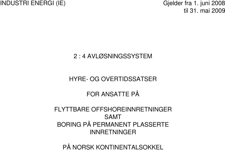 FOR ANSATTE PÅ FLYTTBARE OFFSHOREINNRETNINGER SAMT BORING