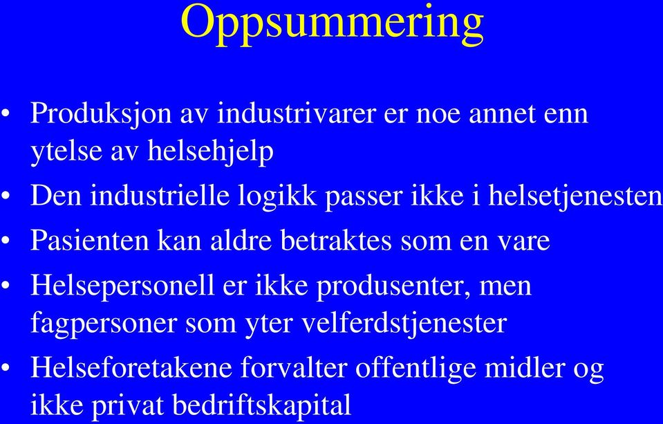 betraktes som en vare Helsepersonell er ikke produsenter, men fagpersoner som