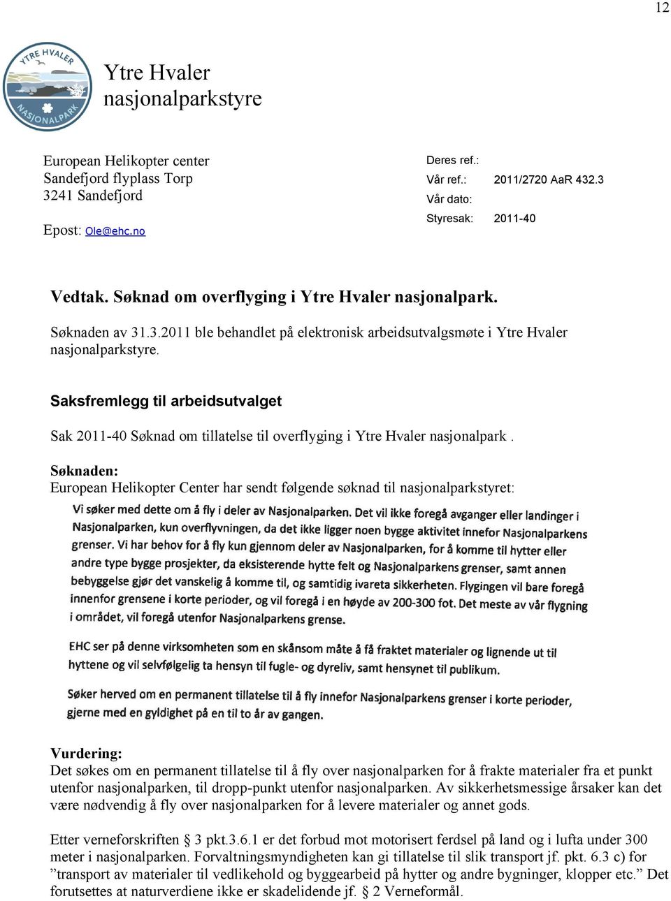 Saksfremlegg til arbeidsutvalget Sak 2011-40 Søknad om tillatelse til overflyging i Ytre Hvaler nasjonalpark.