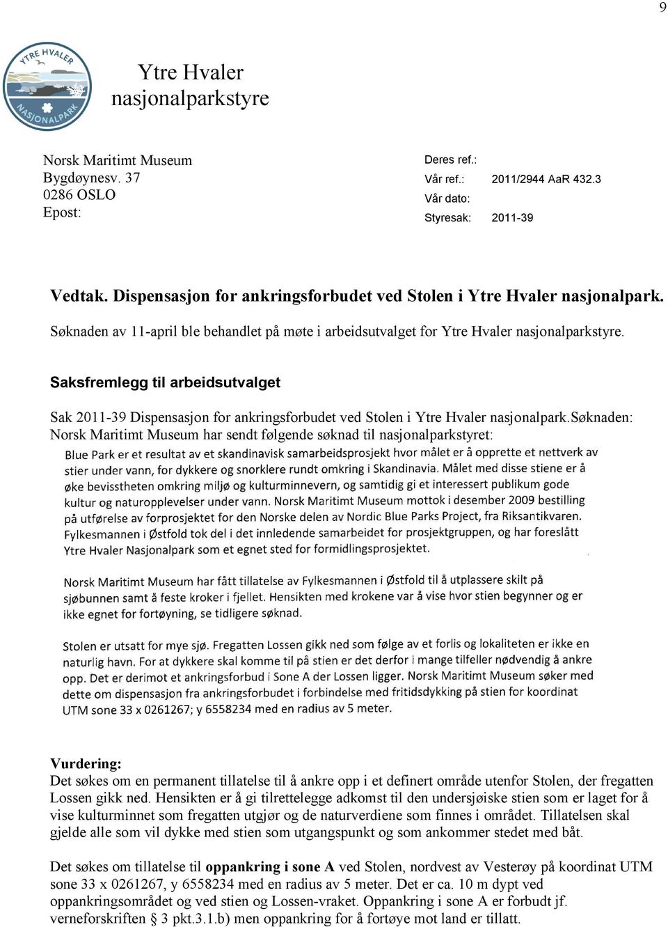 Saksfremlegg til arbeidsutvalget Sak 2011-39 Dispensasjon for ankringsforbudet ved Stolen i Ytre Hvaler nasjonalpark.