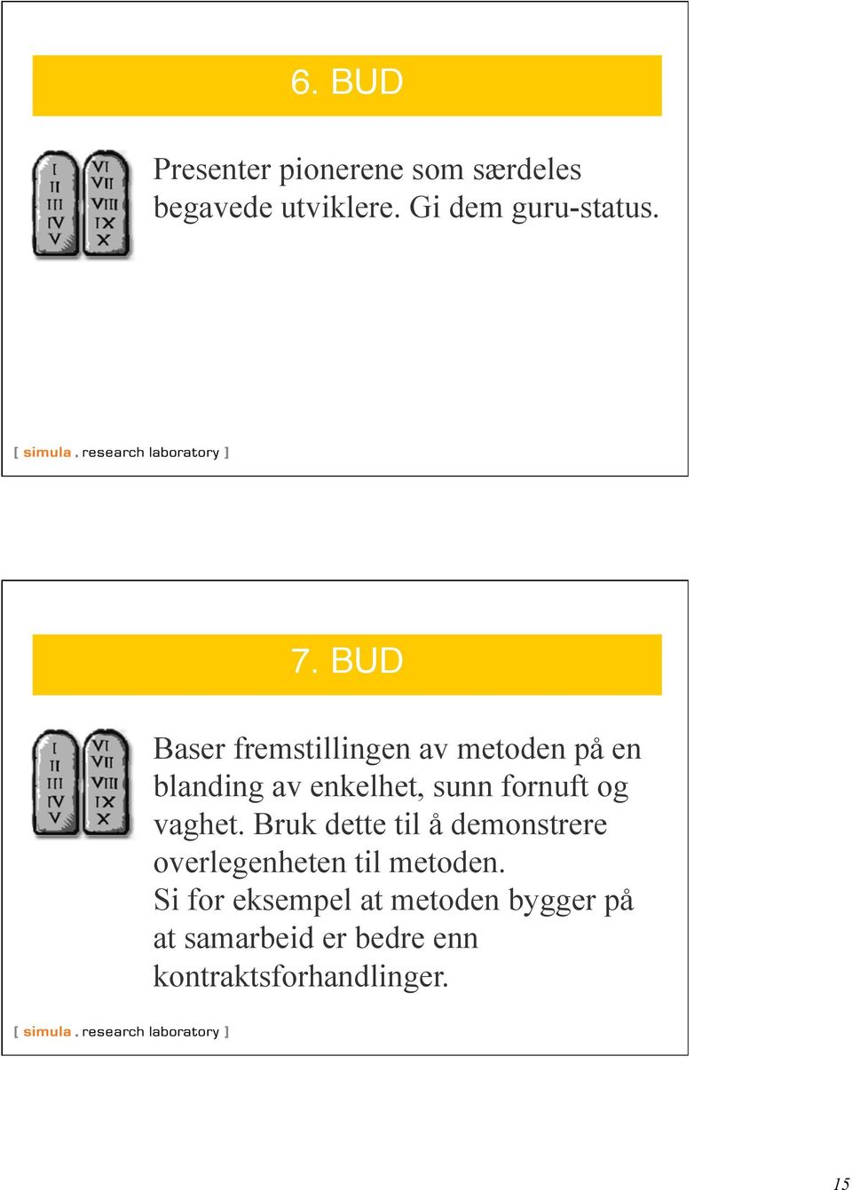 og vaghet. Bruk dette til å demonstrere overlegenheten til metoden.