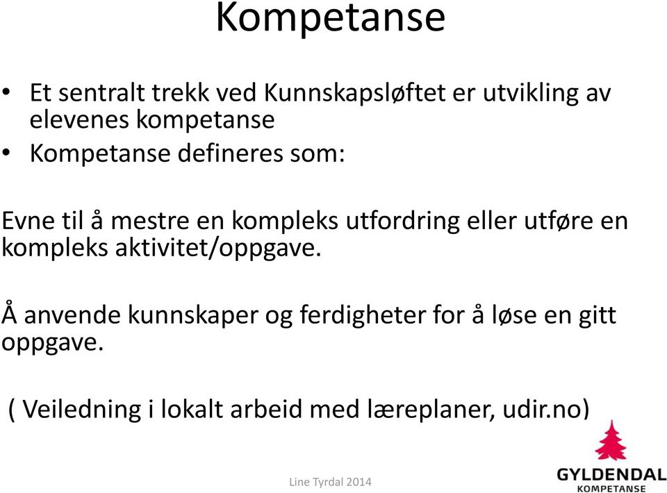 eller utføre en kompleks aktivitet/oppgave.