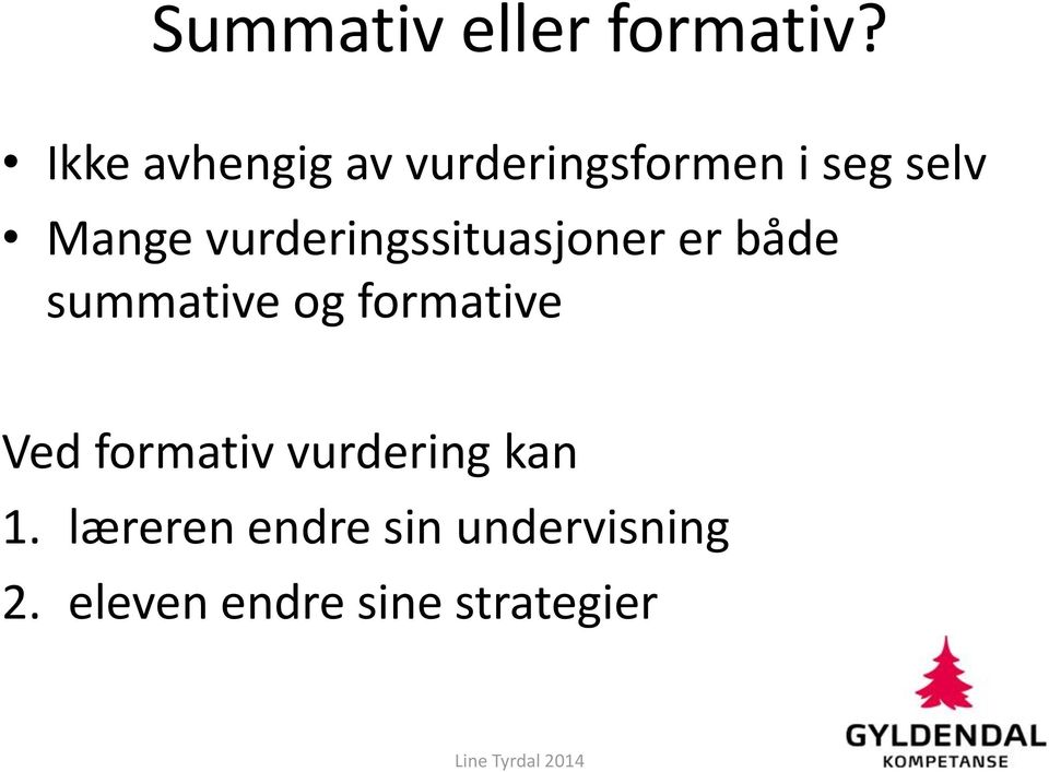 vurderingssituasjoner er både summative og formative