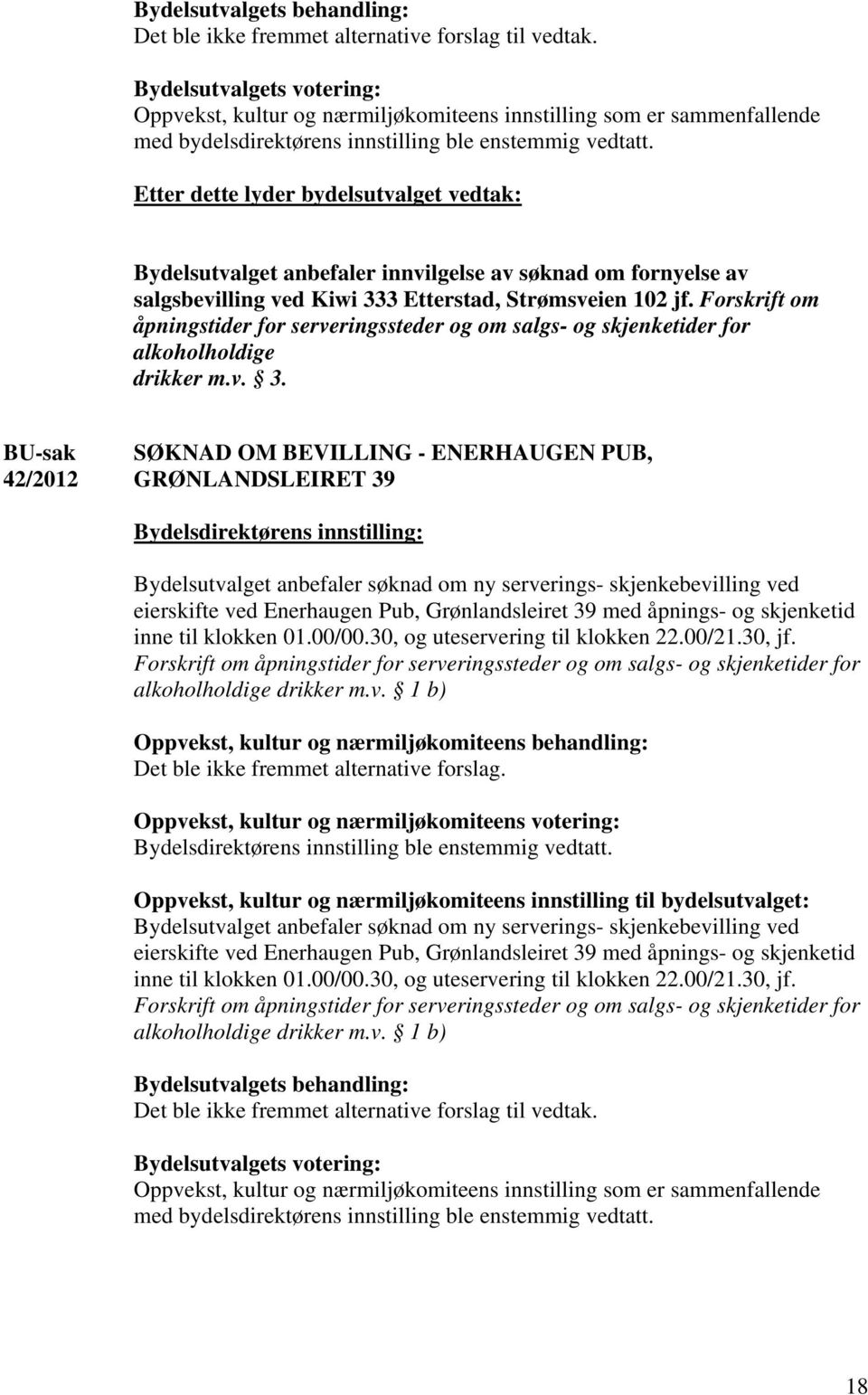 Forskrift om åpningstider for serveringssteder og om salgs- og skjenketider for alkoholholdige drikker m.v. 3.