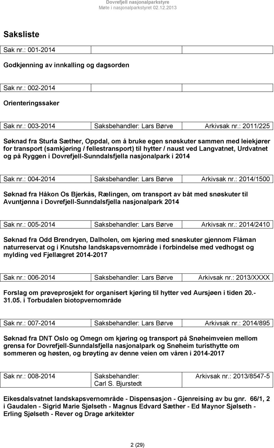 Dovrefjell-Sunndalsfjella nasjonalpark i 2014 Sak nr.: 004-2014 Saksbehandler: Lars Børve Arkivsak nr.