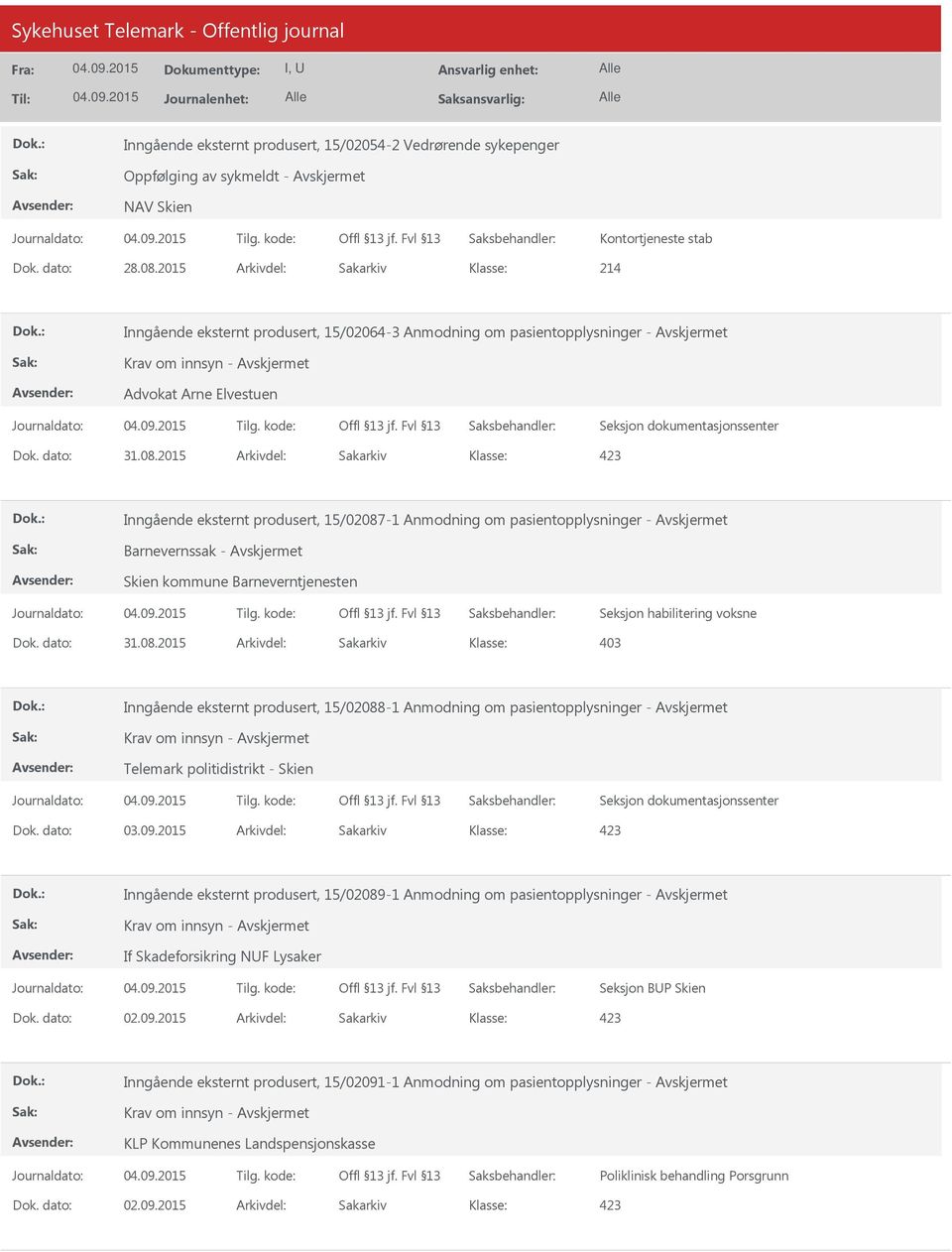 pasientopplysninger - Avskjermet Skien kommune Barneverntjenesten Seksjon habilitering voksne Inngående eksternt produsert, 15/02088-1 Anmodning om pasientopplysninger - Avskjermet Telemark