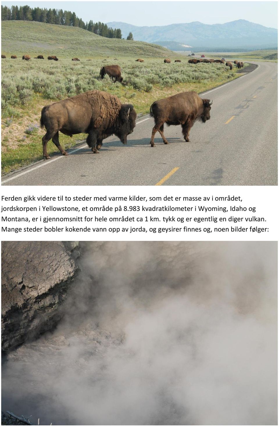 983 kvadratkilometer i Wyoming, Idaho og Montana, er i gjennomsnitt for hele området