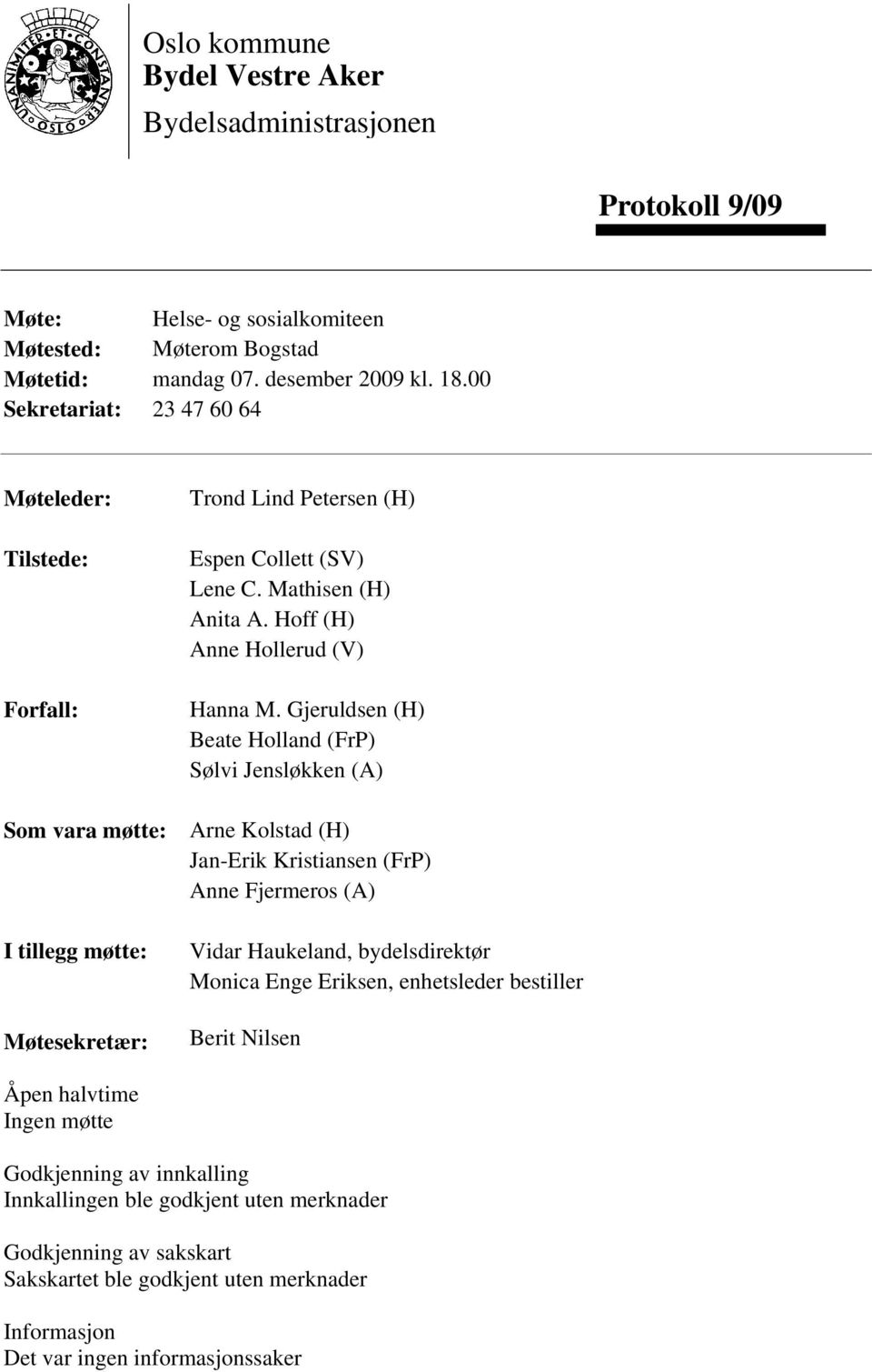 Hoff (H) Anne Hollerud (V) Hanna M.