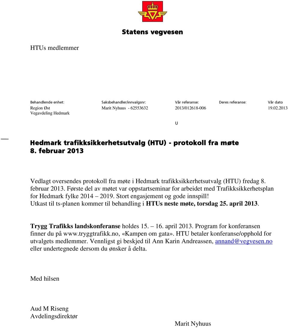 februar 2013. Første del av møtet var oppstartseminar for arbeidet med Trafikksikkerhetsplan for Hedmark fylke 2014 2019. Stort engasjement og gode innspill!