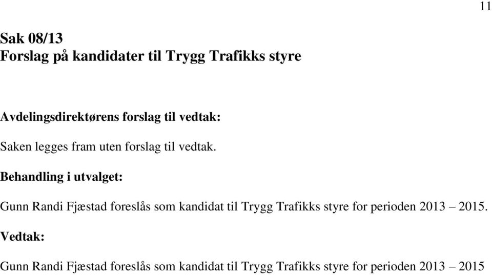 Gunn Randi Fjæstad foreslås som kandidat til Trygg Trafikks styre for