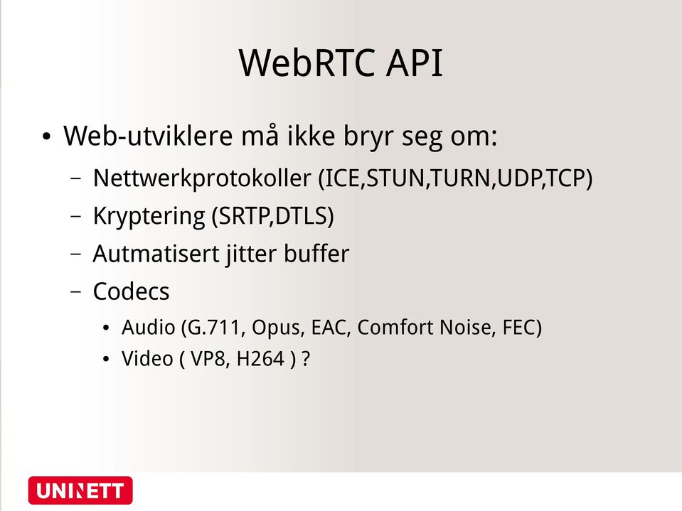 Kryptering (SRTP,DTLS) Autmatisert jitter buffer