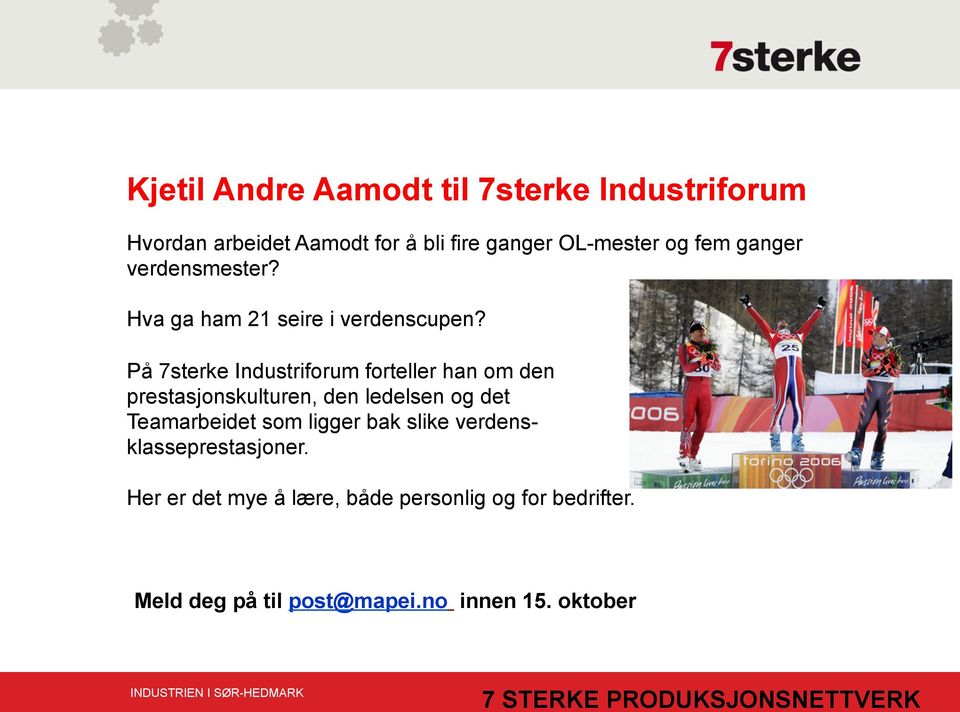 På 7sterke Industriforum forteller han om den prestasjonskulturen, den ledelsen og det Teamarbeidet som