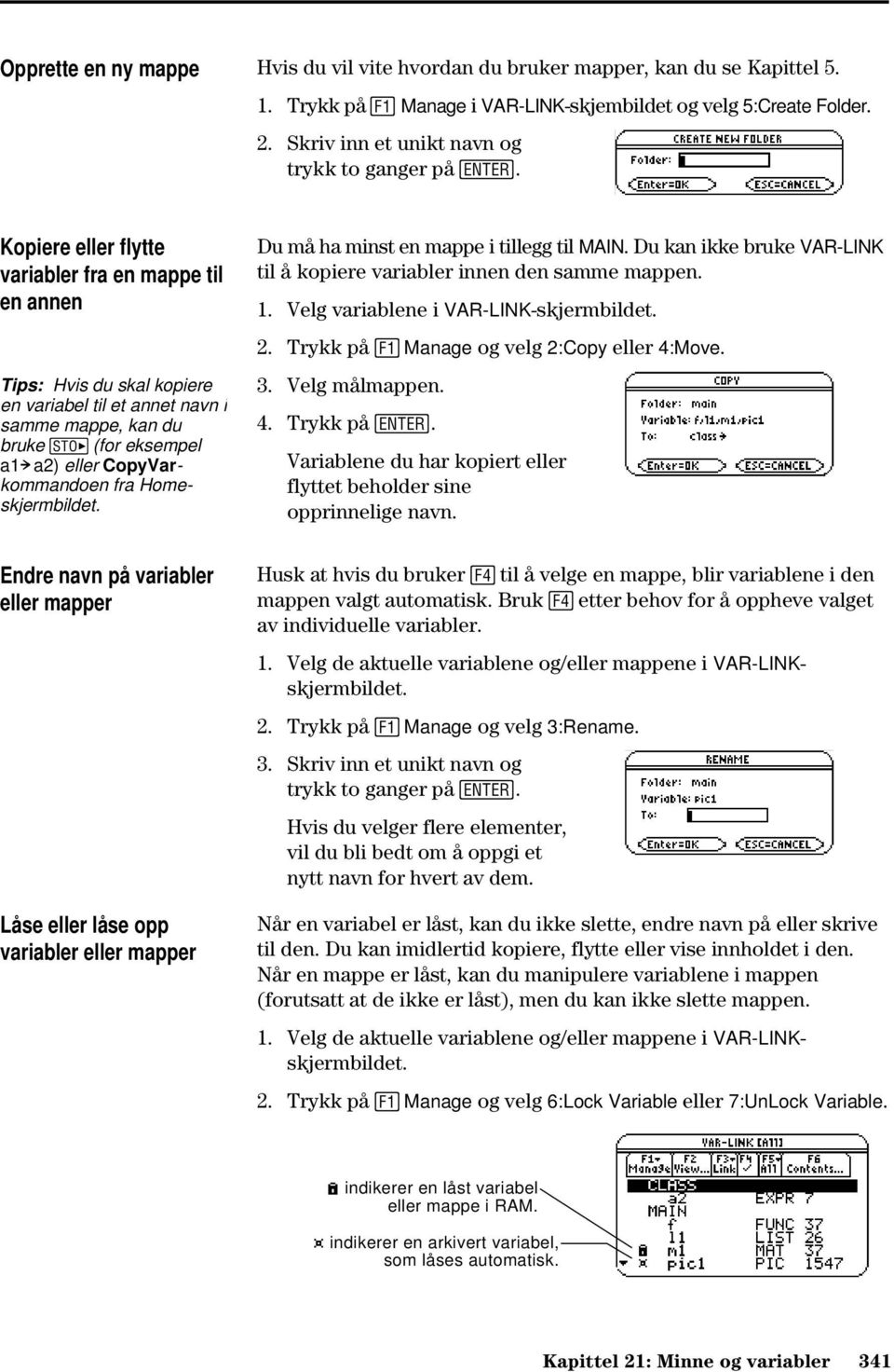 Kopiere eller flytte variabler fra en mappe til en annen Tips: Hvis du skal kopiere en variabel til et annet navn i samme mappe, kan du bruke (for eksempel a1!