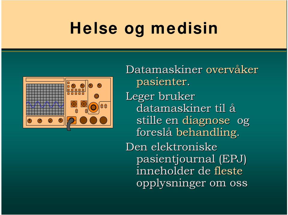 og foreslå behandling.