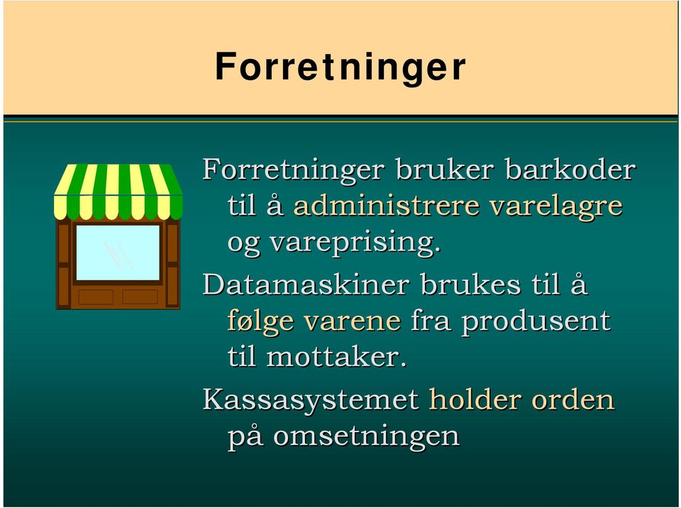 Datamaskiner brukes til å følge varene fra