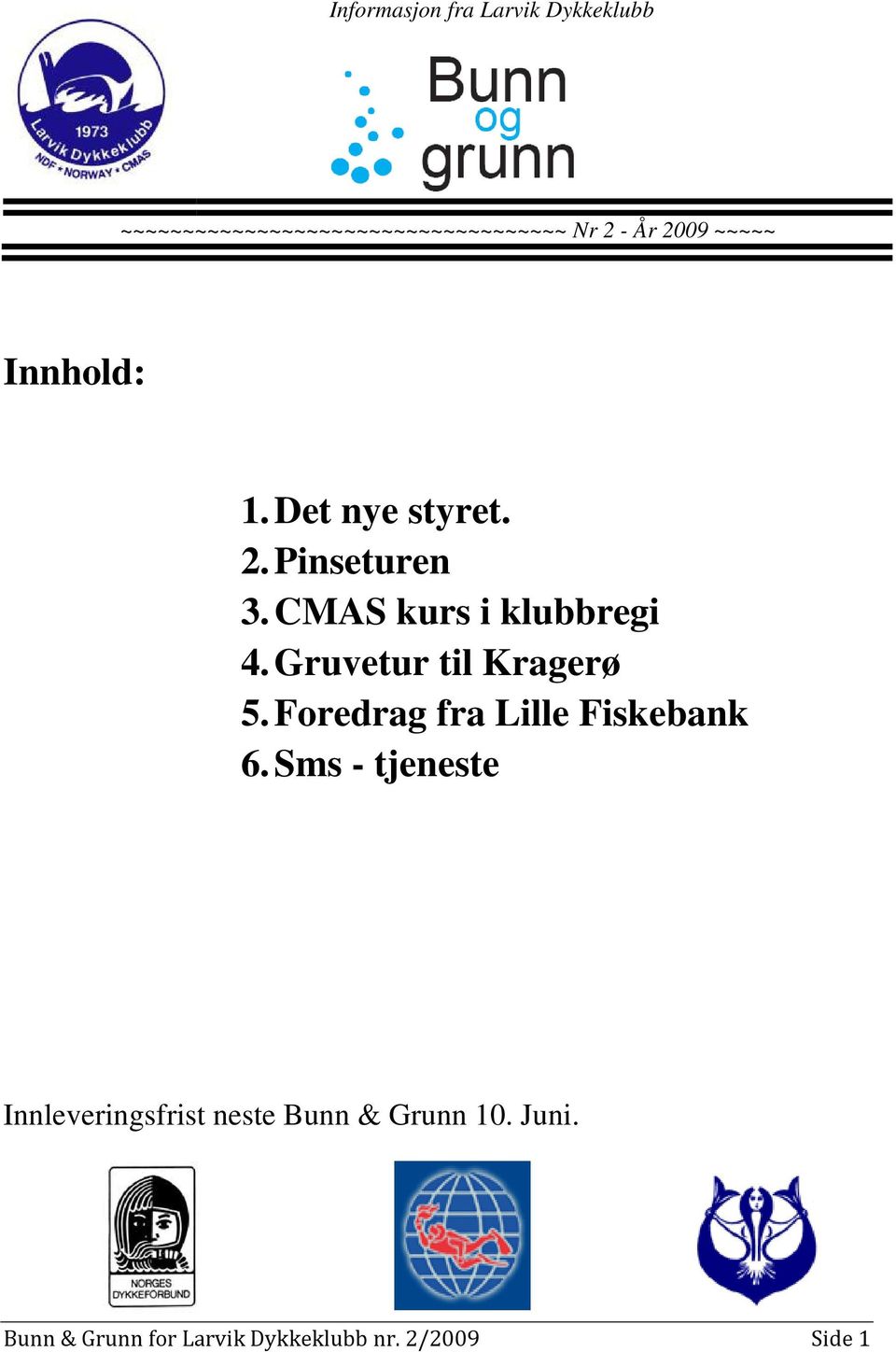Gruvetur til Kragerø 5. Foredrag fra Lille Fiskebank 6.