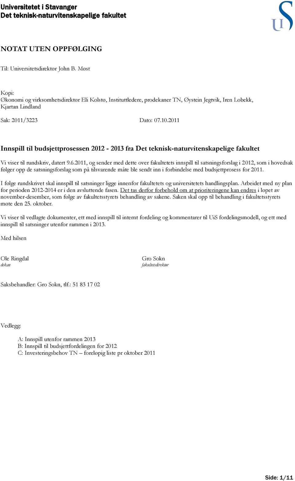 2011 Innspill til budsjettprosessen 2012-2013 fra Det teknisk-naturvitenskapelige fakultet Vi viser til rundskriv, datert 9.6.