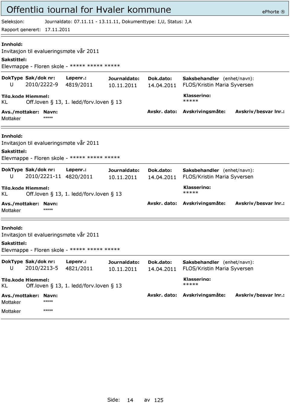 loven 13 nvitasjon til evalueringsmøte vår 2011 Elevmappe - Floren skole - 2010/2221-11 4820/2011 14.04.