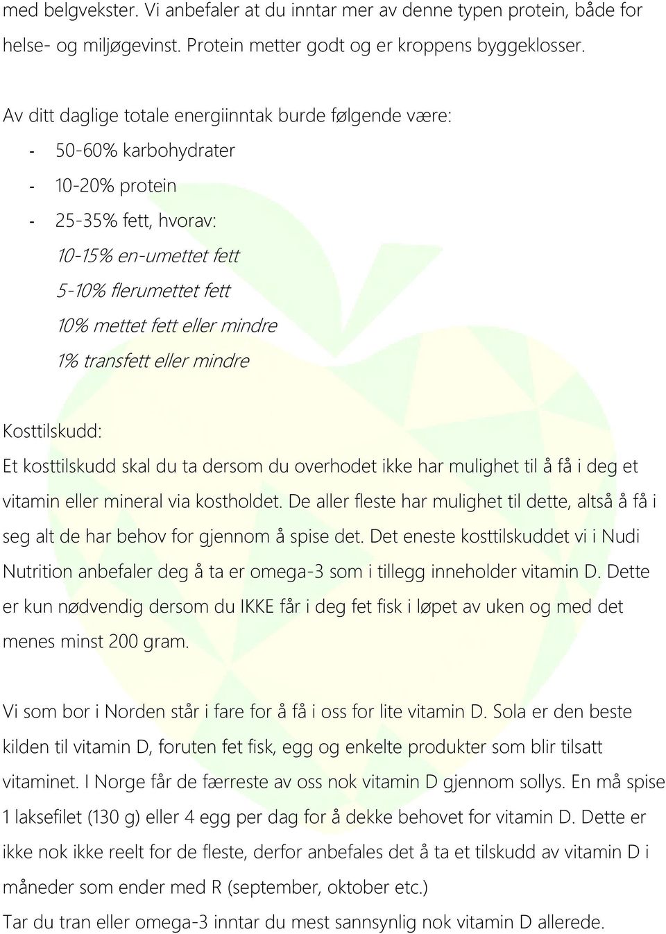 transfett eller mindre Ksttilskudd: Et ksttilskudd skal du ta dersm du verhdet ikke har mulighet til å få i deg et vitamin eller mineral via ksthldet.