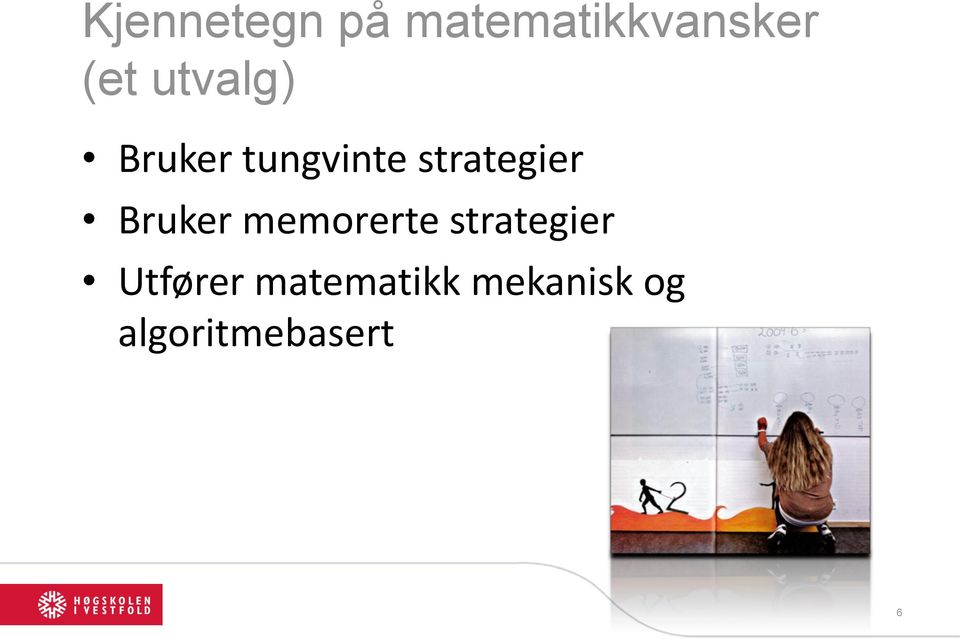 Bruker memorerte strategier Utfører