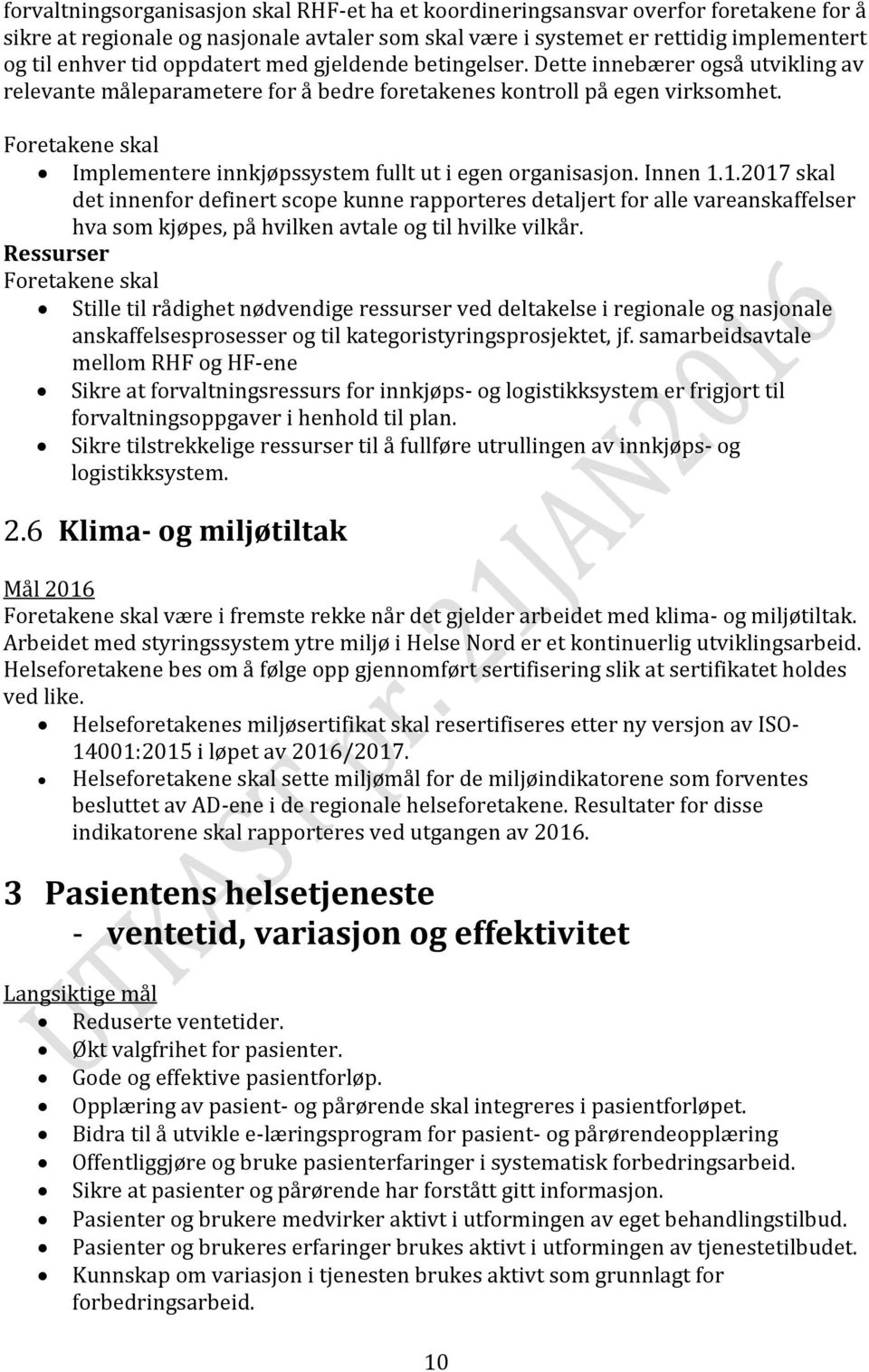 Foretakene skal Implementere innkjøpssystem fullt ut i egen organisasjon. Innen 1.