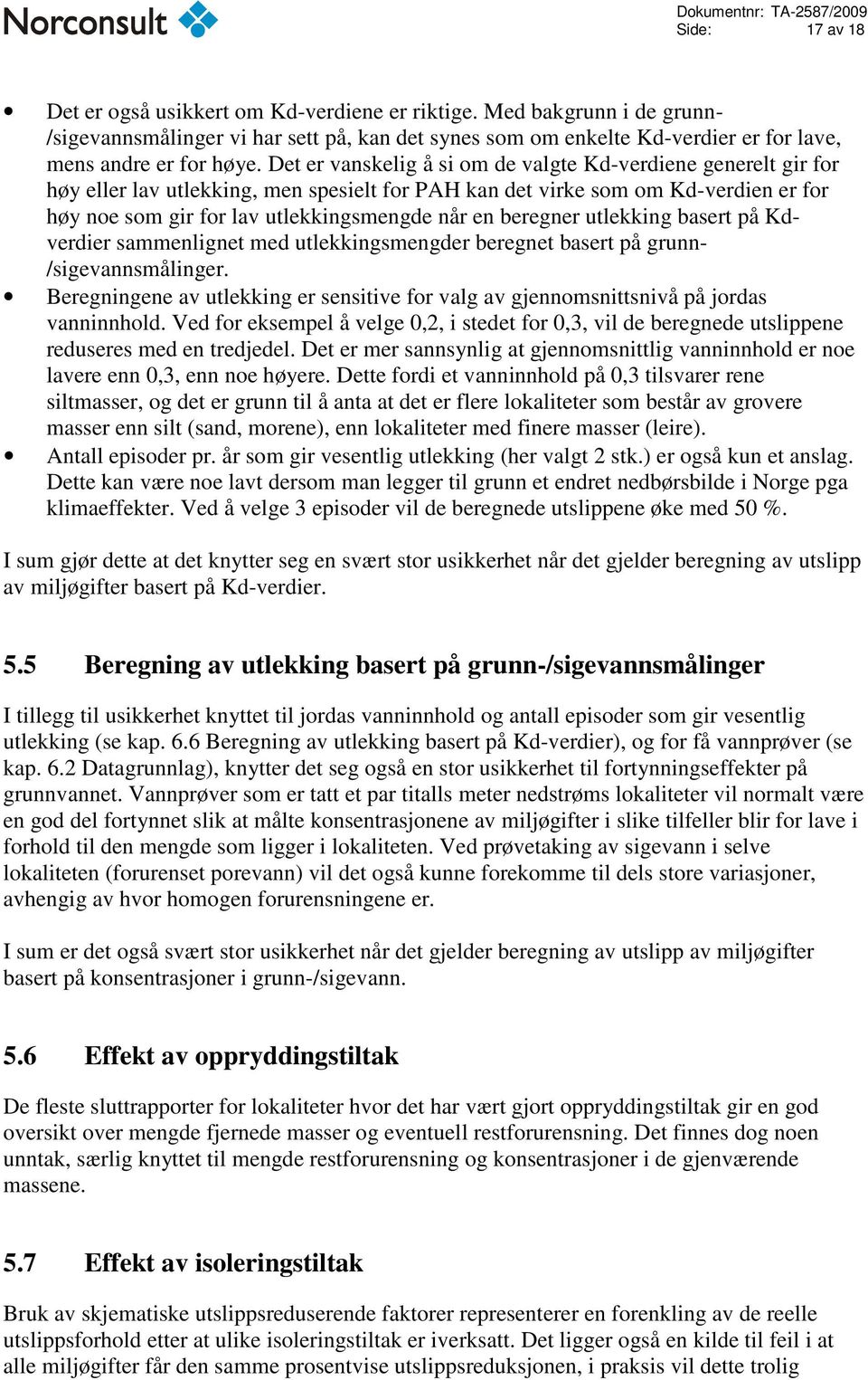 beregner utlekking basert på Kdverdier sammenlignet med utlekkingsmengder beregnet basert på grunn- /sigevannsmålinger.