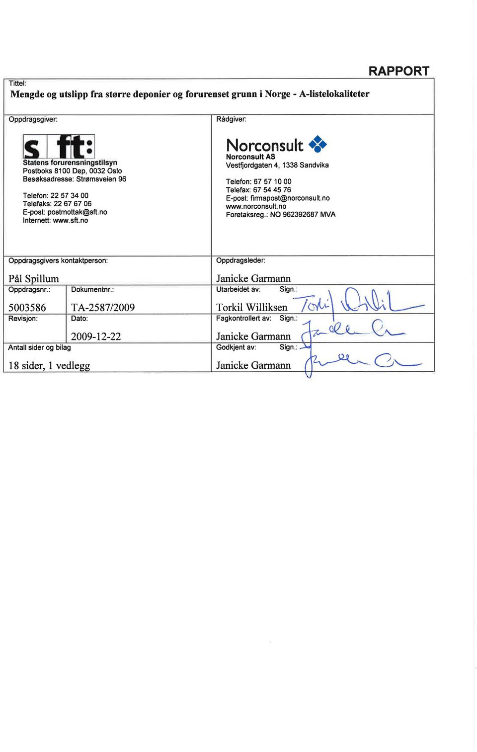 ' Norconsult AS Vestfiordgaten 4, 1338 Sandvika Telefon: 67 57 10 00 Telefax: 67 54 45 76 E-post: firmapost@norconsu lt. no www. norconsult. no Foretaksreg.