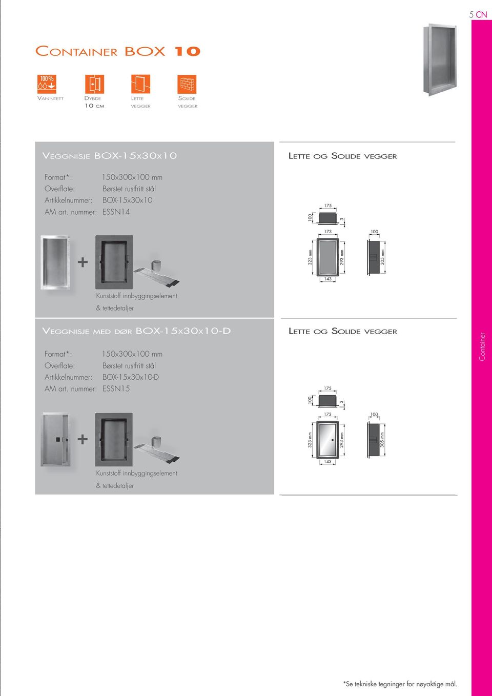 nummer: ESSN14 1 17 Veggnisje med dør BOX-15x0x10-D Format*: 150x00x mm Artikkelnummer: BOX-15x0x10-D AM art.