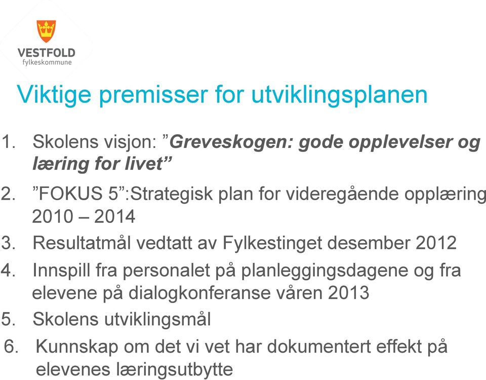 FOKUS 5 :Strategisk plan for videregående opplæring 2010 2014 3.