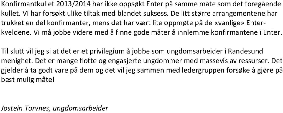 Vi må jobbe videre med å finne gode måter å innlemme konfirmantene i Enter.