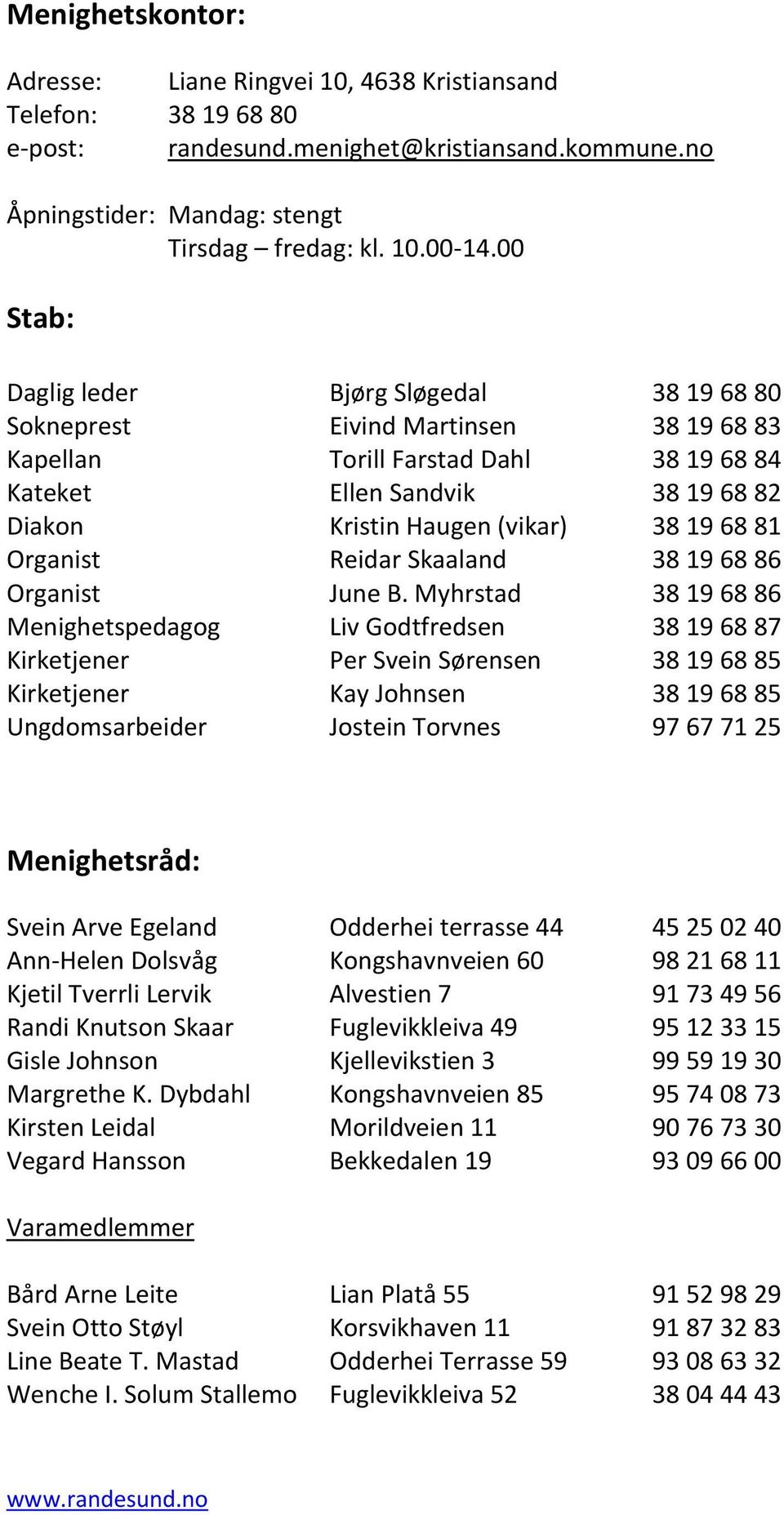 68 81 Organist Reidar Skaaland 38 19 68 86 Organist June B.