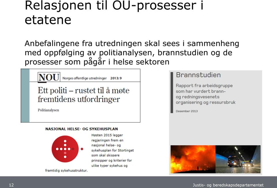 sammenheng med oppfølging av politianalysen,