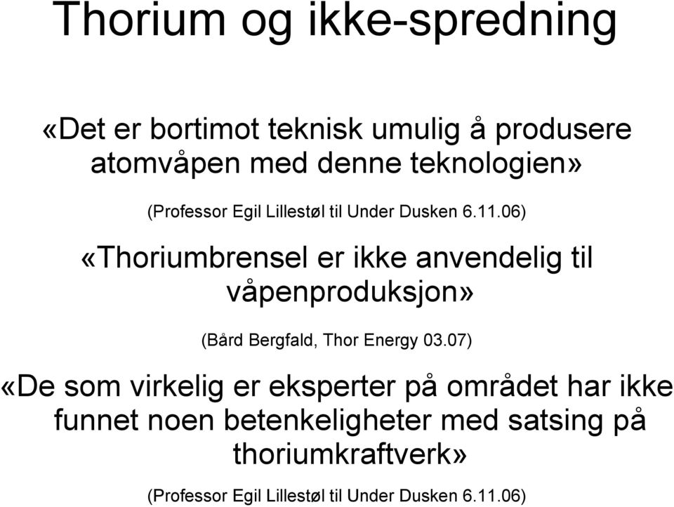 06) «Thoriumbrensel er ikke anvendelig til våpenproduksjon» (Bård Bergfald, Thor Energy 03.