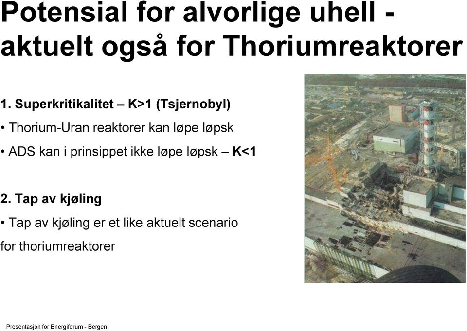 Superkritikalitet K>1 Thorium-Uran reaktorer kan løpe løpsk ADS