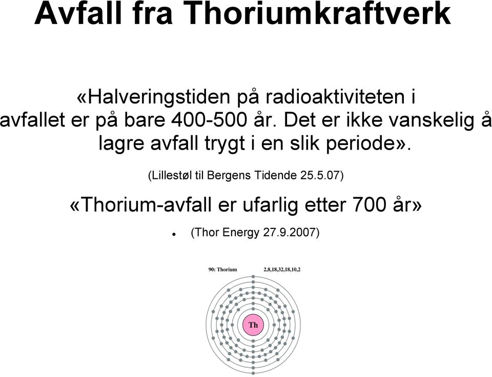 Det er ikke vanskelig å lagre avfall trygt i en slik periode».