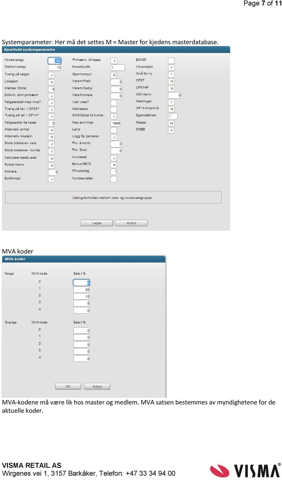 MVA koder MVA-kodene må være lik hos master og